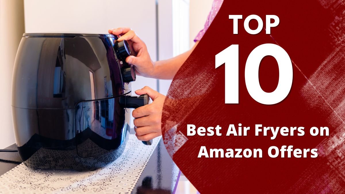 Top 5 Best Air Fryers on Amazon Offers