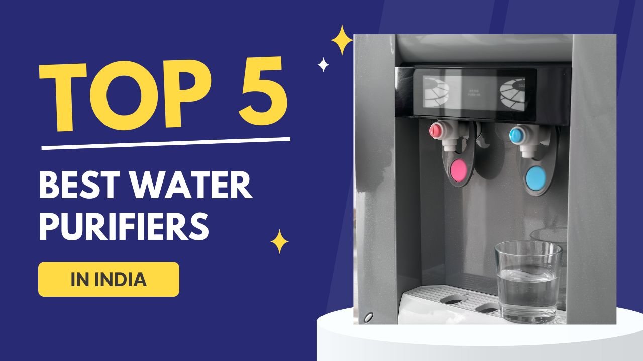 Top 5 Best Water Purifiers in India: A Guide for Clean Water