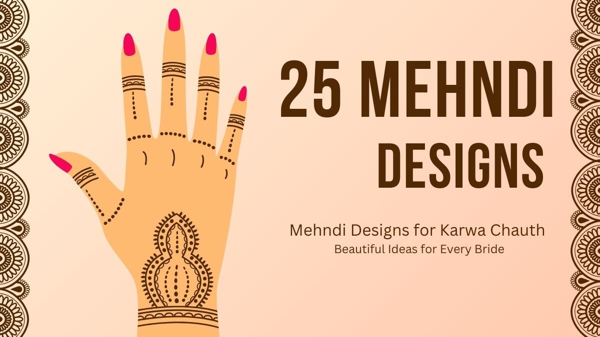 Mehndi Designs for Karwa Chauth: Beautiful Ideas for Every Bride